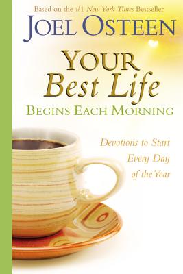 Your-Best-Life-Begins-Each-Morning-Osteen-Joel-9780446545099%5B1%5D.jpg